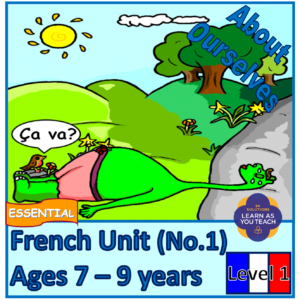 AGES 7-9: FRENCH ESSENTIAL UNIT - ABOUT OURSELVES