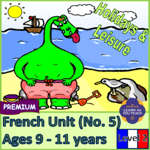 Ages 9-11: French Premium Unit - Holidays and Leisure