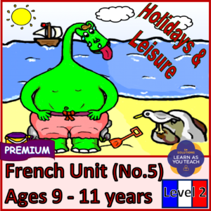 AGES 9-11: FRENCH PREMIUM UNIT - HOLIDAYS & LEISURE